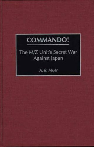 Cover image for Commando!: The M/Z Unit's Secret War Against Japan