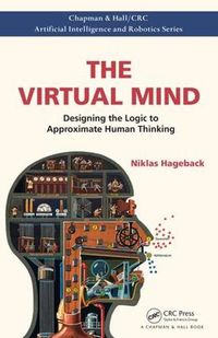 Cover image for The Virtual Mind: Designing the Logic to Approximate Human Thinking