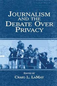 Cover image for Journalism and the Debate Over Privacy