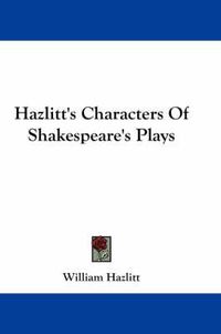 Cover image for Hazlitt's Characters of Shakespeare's Plays