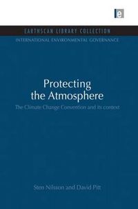 Cover image for Protecting the Atmosphere: The Climate Change Convention and its context