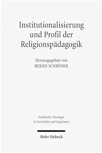 Cover image for Institutionalisierung und Profil der Religionspadagogik: Historisch-systematische Studien zu ihrer Genese als Wissenschaft