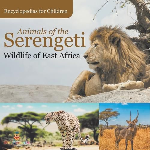 Cover image for Animals of the Serengeti Wildlife of East Africa Encyclopedias for Children