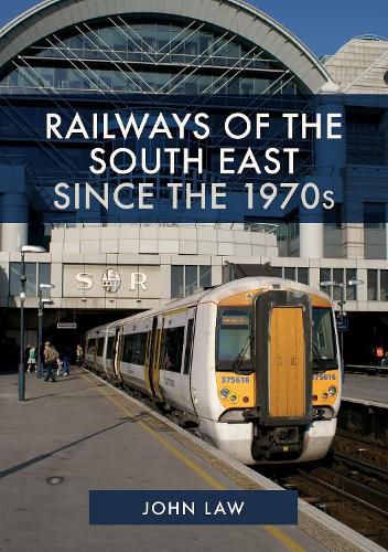 Cover image for Railways of the South East Since the 1970s