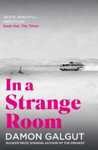 Cover image for In a Strange Room: Author of the 2021 Booker Prize-winning novel THE PROMISE