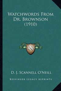 Cover image for Watchwords from Dr. Brownson (1910)