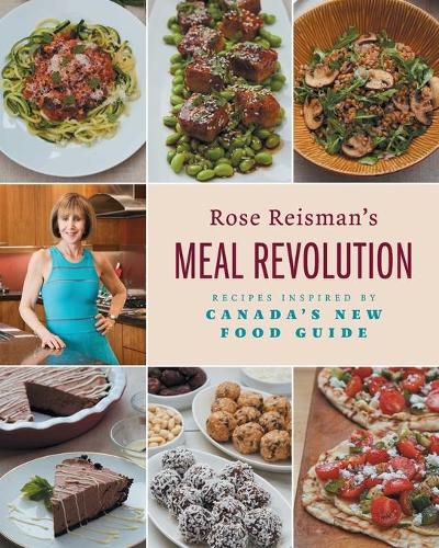 Cover image for Rose Reisman's Meal Revolution: Recipes Inspired by Canada's New Food Guide