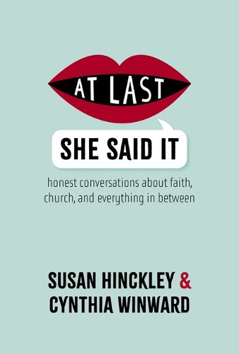 Cover image for At Last She Said It: Honest Conversations about Faith, Church, and Everything in Between