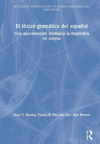 Cover image for El lexico-gramatica del espanol: Una aproximacion mediante la linguistica de corpus