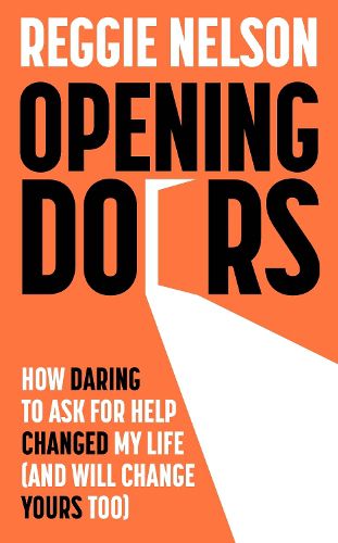 Cover image for Opening Doors: How Daring to Ask For Help Changed My Life (And Will Change Yours Too)