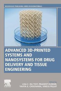 Cover image for Advanced 3D-Printed Systems and Nanosystems for Drug Delivery and Tissue Engineering