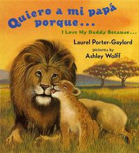 Cover image for Quiero a mi papa Porque (I Love My Daddy Because English / Spanishedition)