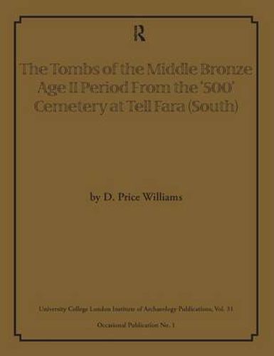 Cover image for The Tombs of the Middle Bronze Age II Period From the '500' Cemetery at Tell Fara (South)