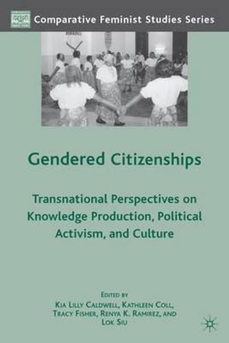 Gendered Citizenships: Transnational Perspectives on Knowledge Production, Political Activism, and Culture