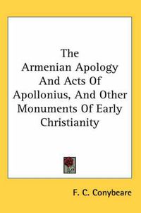 Cover image for The Armenian Apology and Acts of Apollonius, and Other Monuments of Early Christianity