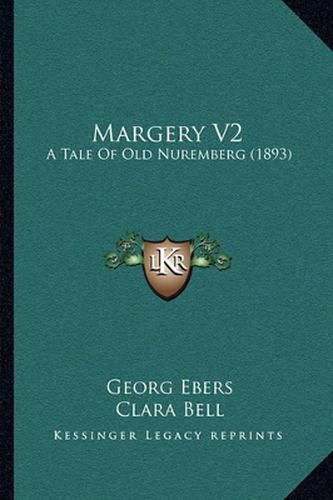 Margery V2: A Tale of Old Nuremberg (1893)