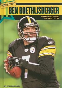 Cover image for Ben Roethlisberger: Gifted and Giving Football Star