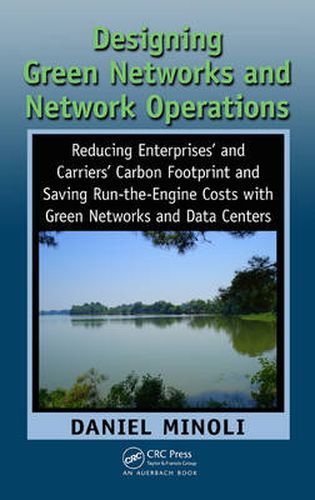 Cover image for Designing Green Networks and Network Operations: Saving Run-the-Engine Costs