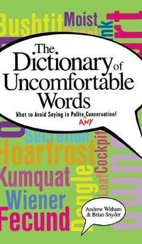 Cover image for A Dictionary of Uncomfortable Words: What to Avoid Saying in Polite (or Any) Conversation