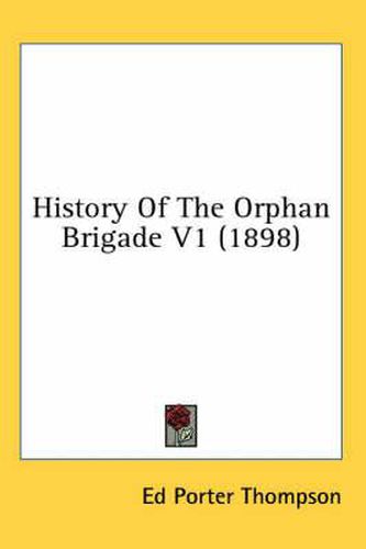 Cover image for History of the Orphan Brigade V1 (1898)