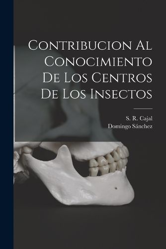 Cover image for Contribucion al Conocimiento de Los Centros de Los Insectos
