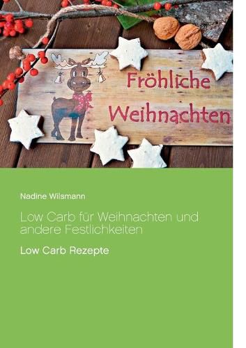 Cover image for Low Carb fur Weihnachten und andere Festlichkeiten: Low Carb Rezepte