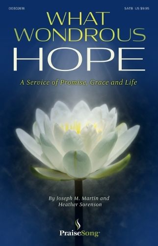 Cover image for What Wondrous Hope: A Service of Promise, Grace and Life