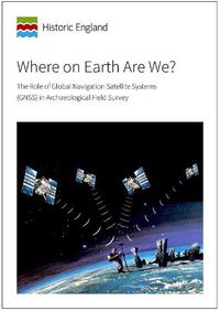 Cover image for Where on Earth Are We?: The Role of Global Navigation Satellite Systems (GNSS) in Archaeological Field Survey