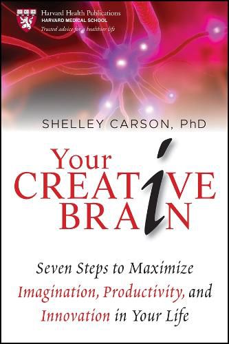 Cover image for Your Creative Brain: Seven Steps to Maximize Imagination, Productivity, and Innovation in Your Life