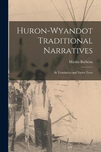 Cover image for Huron-Wyandot Traditional Narratives: in Translation and Native Texts