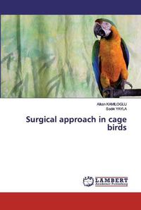 Cover image for Surgical approach in cage birds