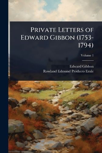 Cover image for Private Letters of Edward Gibbon (1753-1794)