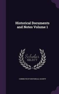 Cover image for Historical Documents and Notes Volume 1