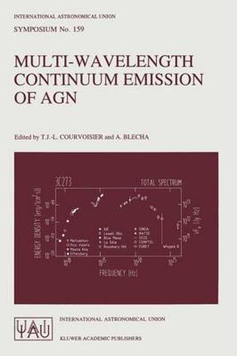 Cover image for Multi-Wavelength Continuum Emission of AGN: Proceedings of the 159th Symposium of the International Astronomical Union, Held in Geneva, Switzerland, August 30-September 3, 1993