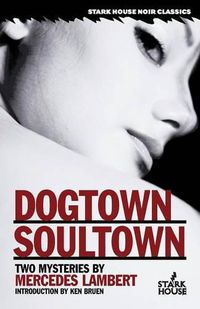 Cover image for Dogtown/Soultown: Two Mysteries