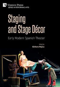 Cover image for Staging and Stage Decor: Early Modern Spanish Theater