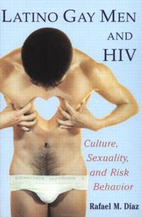 Cover image for Latino Gay Men and HIV: Culture, Sexuality, and Risk Behavior