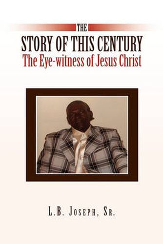 Cover image for The Story of This Century: The Eye-Witness of Jesus Christ