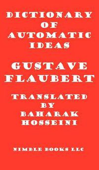 Cover image for Dictionary of Automatic Ideas: A New Translation Bringing Flaubert into the 21st Century