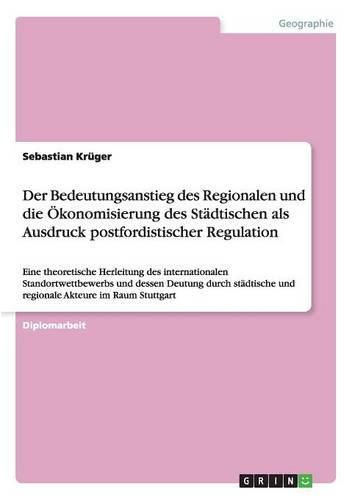 Cover image for Der Bedeutungsanstieg des Regionalen und die OEkonomisierung des Stadtischen als Ausdruck postfordistischer Regulation