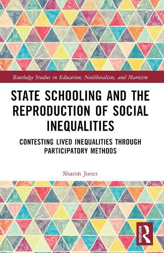 Cover image for State Schooling and the Reproduction of Social Inequalities: Contesting Lived Inequalities through Participatory Methods