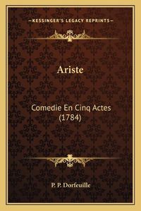 Cover image for Ariste: Comedie En Cinq Actes (1784)