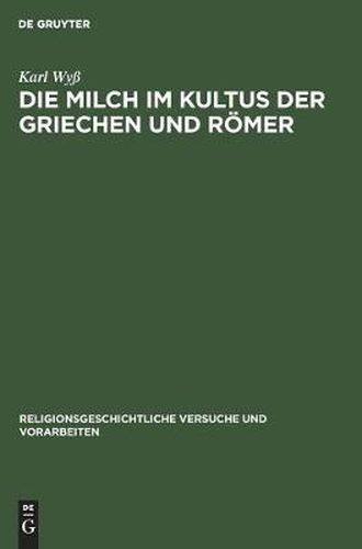 Cover image for Die Milch im Kultus der Griechen und Roemer