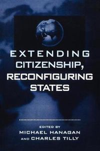 Cover image for Extending Citizenship, Reconfiguring States