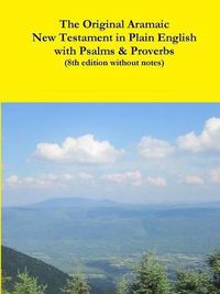 Cover image for The Original Aramaic New Testament in Plain English with Psalms & Proverbs (8th Edition Without Notes)