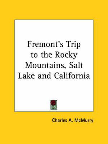 Cover image for Fremont's Trip to the Rocky Mountains, Salt Lake and California