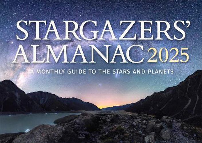 Stargazers' Almanac: A Monthly Guide to the Stars and Planets 2025: 2025