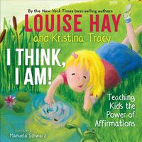 Cover image for I Think, I Am!: Teaching Kids the Power of Affirmations