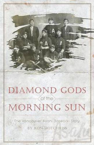 Cover image for Diamond Gods Of the Morning Sun: The Vancouver Asahi Baseball Story