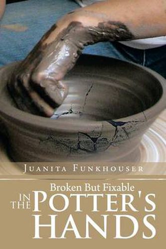 Cover image for Broken But Fixable in the Potter's Hands